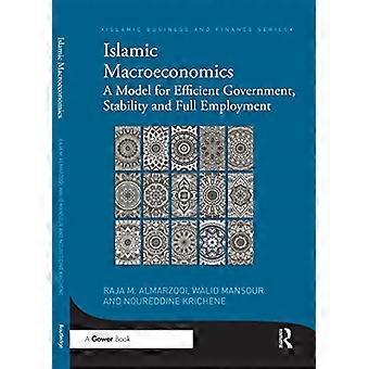 Islamitische macro-economie: een model voor efficiënte overheid, stabiliteit en volledige werkgelegenheid (Islamic Business and Finance Series)