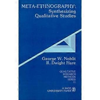 Meta-Ethnography: Synthesizing Qualitative Studies (Qualitative Research Methods)
