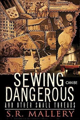 Sewing Can Be Dangerous and Other Small Threads
