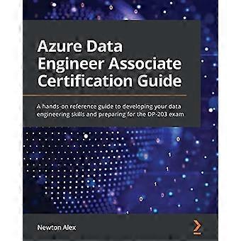 Guía de certificación de Azure Data Engineer Associate: una guía de referencia práctica para desarrollar sus habilidades de ingeniería de datos y prepararse para el examen DP-203