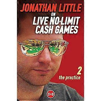 Jonathan beetje op het leven van No-Limit cashgames: Volume 2: de praktijk (D & B Poker Series)