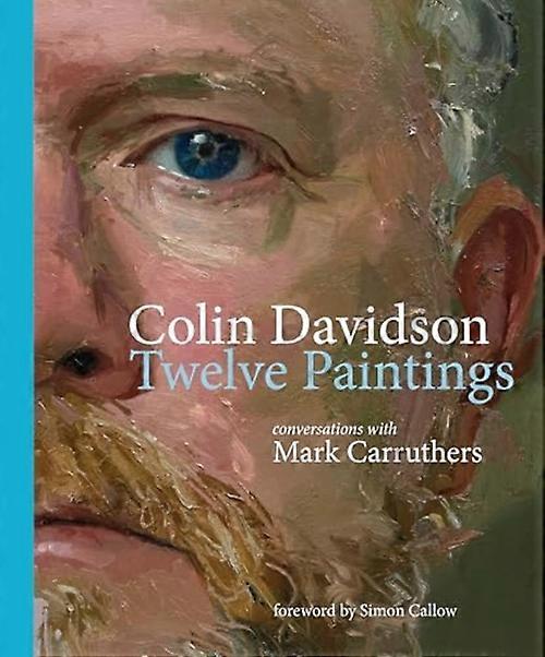 Colin Davidson: Zwölf Gemälde: Gespräche mit Mark Carruthers
