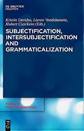Subjectification Intersubjectification and Grammaticalization