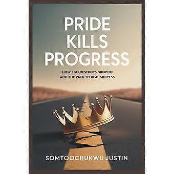 Pride kills progress - how ego destroys growth and the path to real success