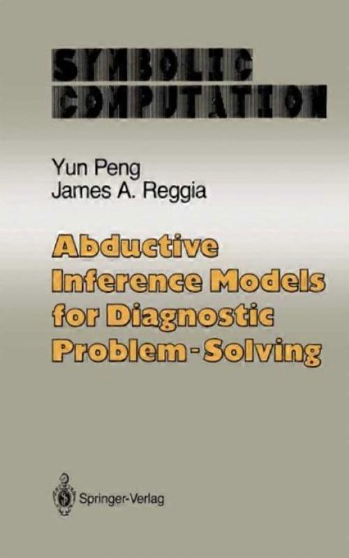 Abductive Inference Models For Diagnostic Problem-solving