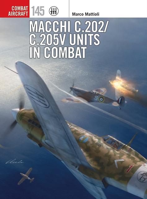 Macchi C.202c.205v Units In Combat by Marco Mattioli Paperback Book
