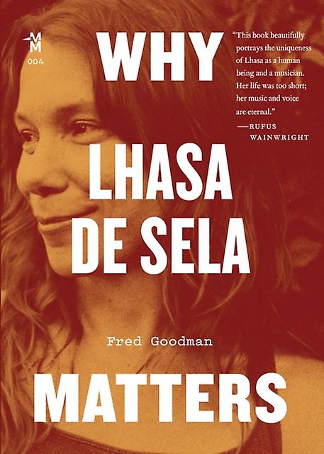 Why Lhasa De Sela Matters by Fred Goodman Paperback