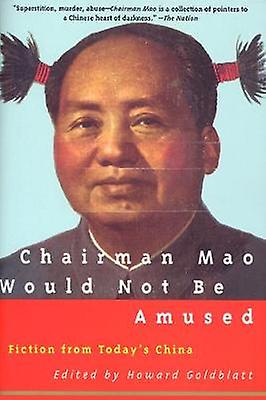 Chairman Mao Would Not Be Amused Paperback Book