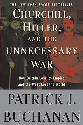 Churchill Hitler and The Unnecessary War