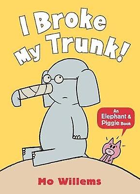 I Broke My Trunk by Mo Willems Paperback