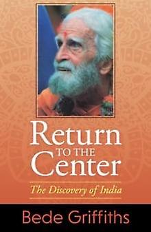 Return To The Center by Bede Griffiths Book Book