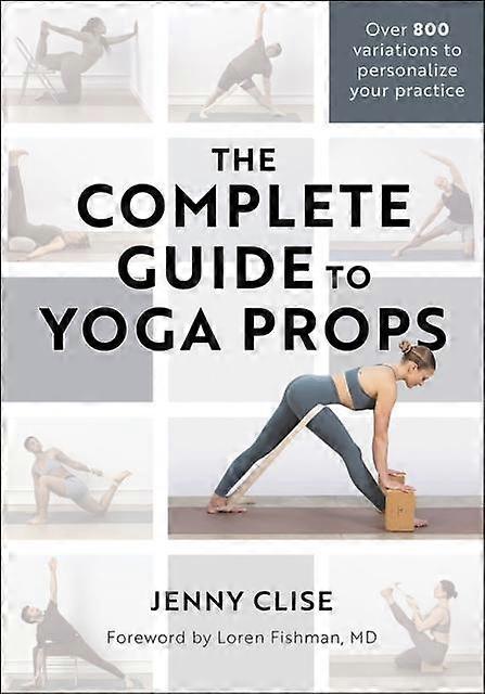 The Complete Guide To Yoga Props by Jenny Clise Paperback Book