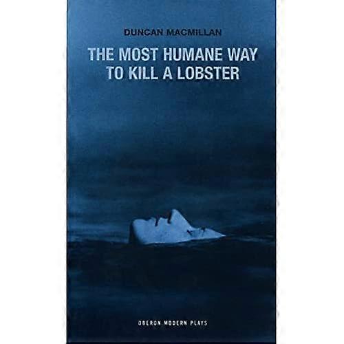 The Most Humane Way to Kill a Lobster (Oberon Modern Plays) (Oberon Modern Plays)