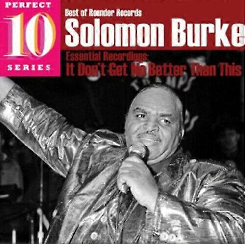 Solomon Burke It Don039t Get No Better Than This CD (2010)