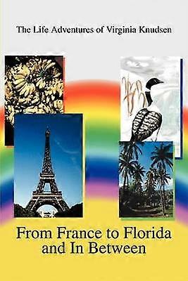 From France to Florida and In Between The Life Adventures of Virginia Knudsen