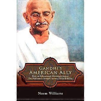 Gandhis amerikanischer Verbündeter: Wie sich ein Bildungsmissionar dem Kampf des Mahatma gegen die Unberührbarkeit anschloss