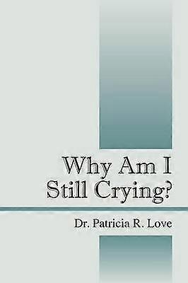 De ce încă plâng?