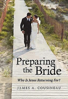 Preparing the Bride Who Is Jesus Returning For
