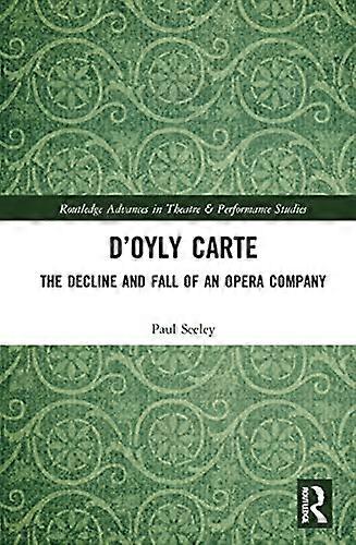 DOyly Carte: The Decline and Fall of an Opera Company