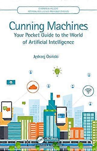 Cunning Machines: Your Pocket Guide to the World of Artificial Intelligence