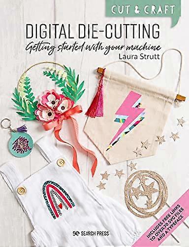 Cut & Craft: Digital Die Cutting: Getting Started with Your Machine