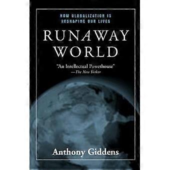 Runaway World How Globalization Is Reshaping Our Lives - Anthony Giddens - Paperback - en Book