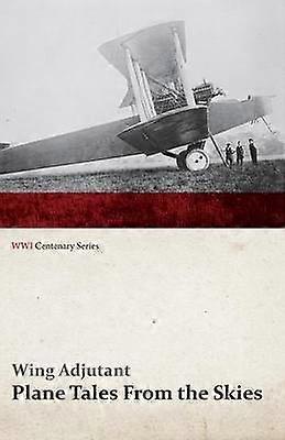 Plane Tales From the Skies WWI Centenary Series