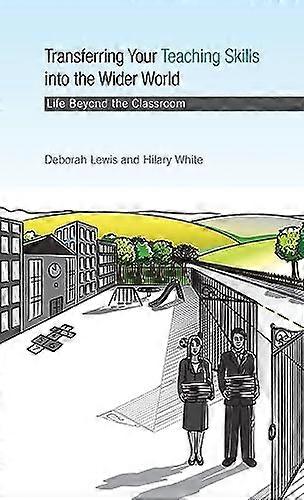 Transferring your Teaching Skills into the Wider World: Life Beyond the Classroom