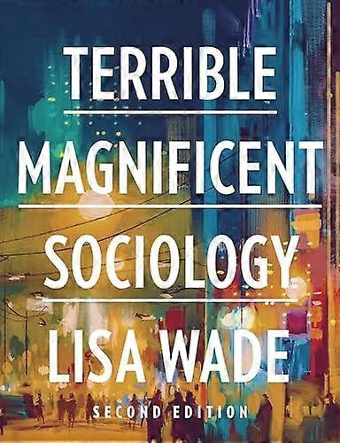 Terrible Magnificent Sociology by Lisa Tulane University Wade Multiplecomponent retail product Book