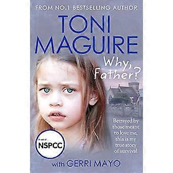 Why Father? From the No.1 bestselling author a new true story of abuse and survival for fans of Cathy Glass