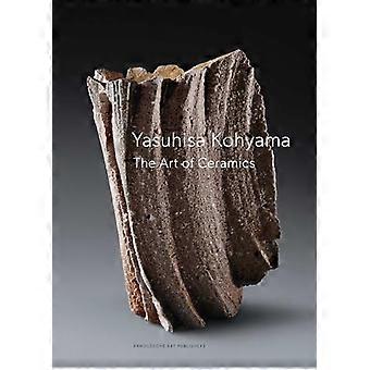 Yasuhisa Kohyama The Art of Ceramics