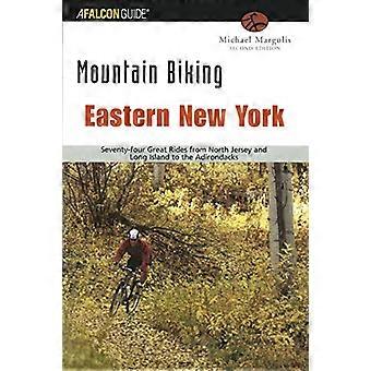 VTT Est de New York: Soixante-quatorze tours épiques du New Jersey et long island aux Adirondacks (Falcon Guides VTT)