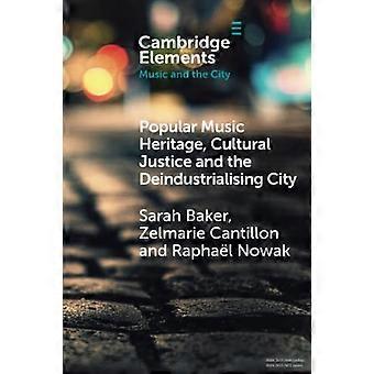 Patrimonio musicale popolare, giustizia culturale e città in via di deindustrializzazione (Elementi nella musica e nella città)