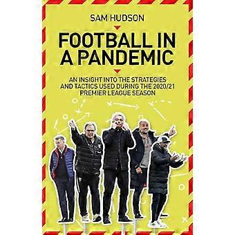 Le football en temps de pandémie : un aperçu des tactiques et stratégies de Premier League utilisées pendant la saison 2020/21
