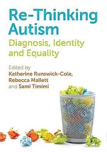 Re-Thinking Autism: Diagnosis, Identity and Equality