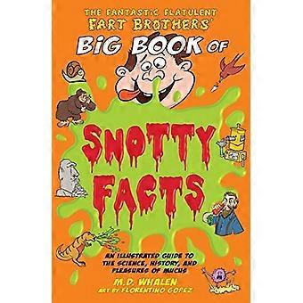 Das große Buch der fantastischen Flatulenten Furzbrüder mit seinen schleimigen Fakten: Ein illustrierter Leitfaden zur Wissenschaft, Geschichte und den Freuden des Schleims; britische Ausgabe (Fan)