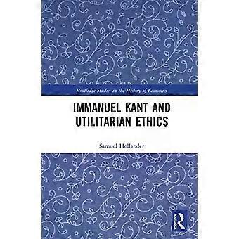 Immanuel Kant And Utilitarian Ethics - Samuel Hollander