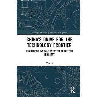 Chinas Drive for the Technology Frontier Indigenous Innovation in the High Tech Industry
