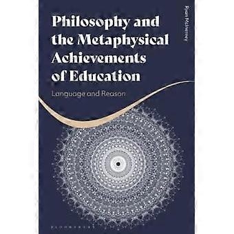 Philosophy And The Metaphysical Achievements Of Education Language And Reason - Ryan McInerney - Paperback - en Book