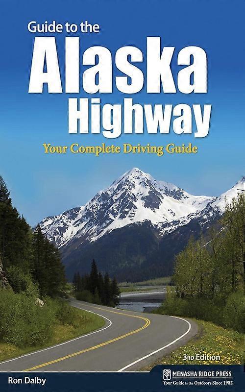 Guide To The Alaska Highway Your Complete Driving Guide