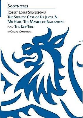 Robert Louis Stevenson's The Strange Case of Dr Jekyll and Mr Hyde The Master of Ballantrae and The Ebbtide Scotnotes Study Guides