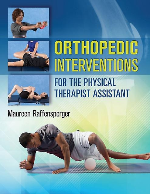 Orthopedic Interventions For The Physical Therapist Assistant by Maureen Raffensperger Paperback Book