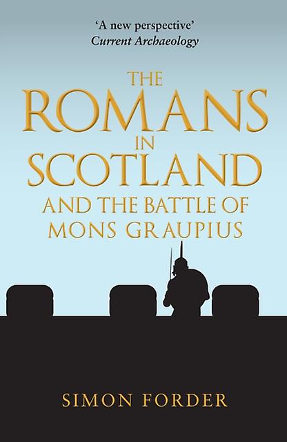 The Romans In Scotland And The Battle Of Mons Graupius by Simon Forder Paperback Book