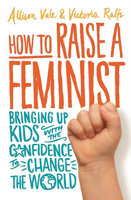 How To Raise A Feminist by Victoria Ralfs Paperback