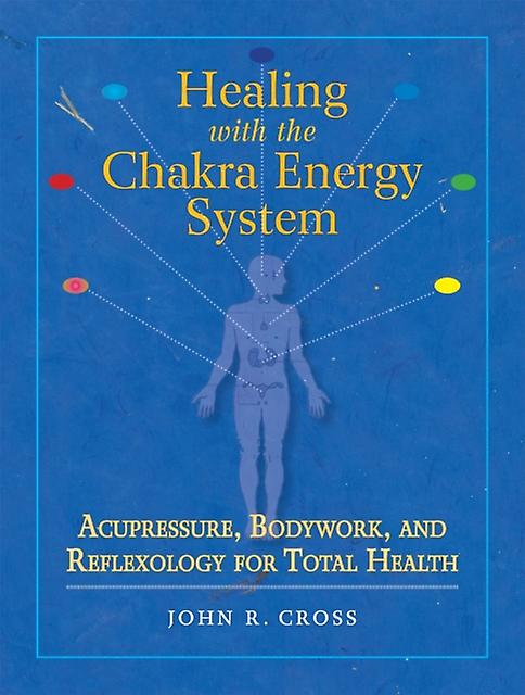 Healing With The Chakra Energy System by John R. Cross Paperback
