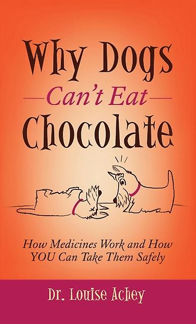 Why Cant Dogs Eat Chocolate by Louise Achey Paperback Book