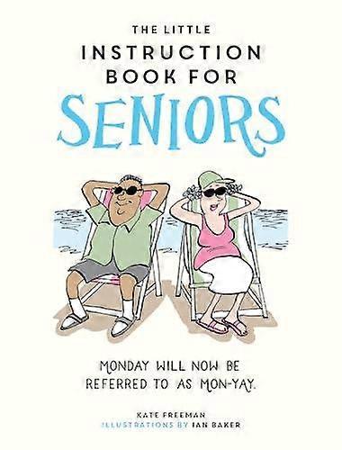The Little Instruction Book For Seniors by Kate Freeman Hardback Book