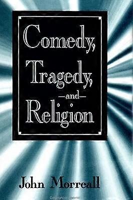Comedy Tragedy and Religion