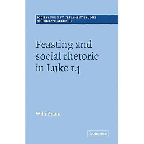 Feasting and Social Rhetoric in Luke 14