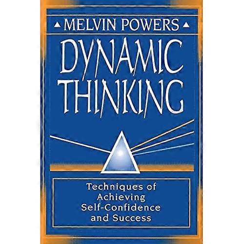 Dynamic Thinking: The Technique for Achieving Self-Confidence and Success